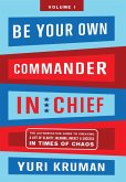 Be Your Own Commander In Chief Volume 1 (eBook, ePUB)