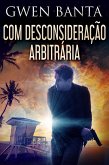 Com Desconsideração Arbitrária (eBook, ePUB)