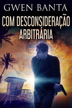 Com Desconsideração Arbitrária (eBook, ePUB) - Banta, Gwen