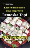 Kochen und Backen mit dem großen Remoska-Topf - Vegetarisch 21 Rezepte für jeden Tag (eBook, ePUB)