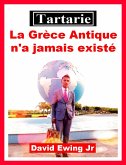 Tartarie - La Grèce Antique n'a jamais existé (eBook, ePUB)