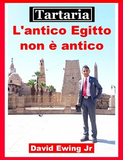 Tartaria - L'antico Egitto non è antico (eBook, ePUB) - Ewing Jr, David