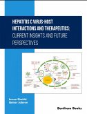 Hepatitis C Virus-Host Interactions and Therapeutics: Current Insights and Future Perspectives (eBook, ePUB)