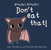 Bitty Bat, Bitty Bat, Don't Eat That! (eBook, ePUB) Bitty Bat, Bitty Bat, Don't Eat That! (eBook, ePUB)