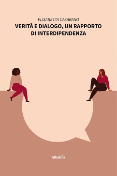 Verità e dialogo, un rapporto di interdipendenza (eBook, ePUB) - Casarano, Elisabetta