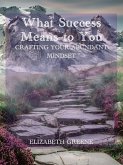 What Success Means to You: crafting your abundant mindset (eBook, ePUB) What Success Means to You: crafting your abundant mindset (eBook, ePUB)