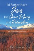 I'd Rather Have Jesus, His Grace, Mercy and Redemption (eBook, ePUB)