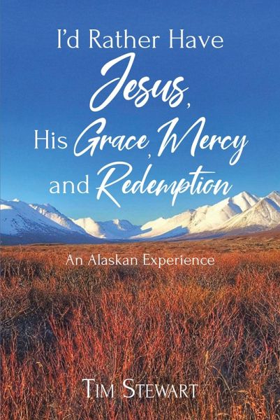 I'd Rather Have Jesus, His Grace, Mercy and Redemption (eBook, ePUB)