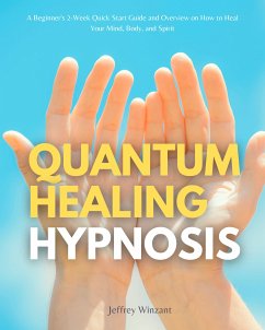 Quantum Healing Hypnosis (eBook, ePUB) - Winzant, Jeffrey