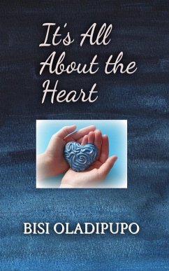 It's All About the Heart (eBook, ePUB) - Oladipupo, Bisi