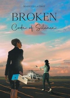 Broken Code of Silence (eBook, ePUB) - Mariestella Obot Broken Code of Silence (eBook, ePUB) - Mariestella Obot