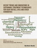 Recent Trends and Innovations in Sustainable Treatment Technologies for Heavy Metals, Dyes and Other Xenobiotics (eBook, ePUB)