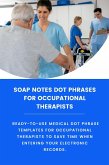 Soap Notes Dot Phrases For Occupational Therapists (eBook, ePUB)