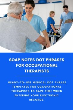 Soap Notes Dot Phrases For Occupational Therapists (eBook, ePUB) - Symonds, Amanda