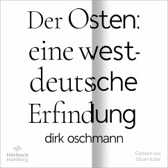 Der Osten: eine westdeutsche Erfindung (MP3-Download) - Oschmann, Dirk