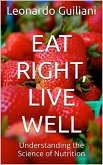 Eat Right, Live Well Understanding the Science of Nutrition (eBook, ePUB) Eat Right, Live Well Understanding the Science of Nutrition (eBook, ePUB)