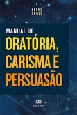Manual de Oratória, Carisma e Persuasão (eBook, ePUB)