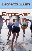 Empower Your Life A Journey Through Self-Development (eBook, ePUB)