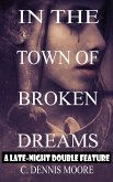 In the Town of Broken Dreams (LATE-NIGHT DOUBLE FEATURES, #11) (eBook, ePUB) In the Town of Broken Dreams (LATE-NIGHT DOUBLE FEATURES, #11) (eBook, ePUB)