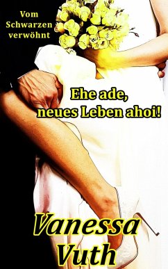Cover Ehe ade, neues Leben ahoi! - Vom Schwarzen verwöhnt (Geschieden, #1) (eBook, ePUB)