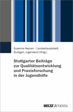 Stuttgarter Beiträge zur Qualitätsentwicklung und Praxisforschung in der Jugendhilfe (eBook, PDF) Cover Stuttgarter Beiträge zur Qualitätsentwicklung und Praxisforschung in der Jugendhilfe (eBook, PDF)