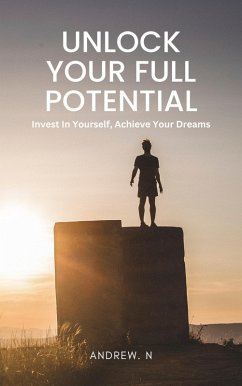 Unlock Your Full Potential: A Comprehensive Guide to Personal Development (eBook, ePUB) - N, Andrew.