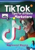 TikTok Tips For Affiliate Marketers (eBook, ePUB) TikTok Tips For Affiliate Marketers (eBook, ePUB)