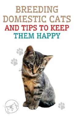 Breeding Domestic Cats and Tips to Keep Them Happy (eBook, ePUB) - Pinto, Edwin