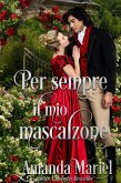 Per sempre il mio mascalzone (eBook, ePUB)