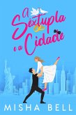 A Sêxtupla e a Cidade (eBook, ePUB) A Sêxtupla e a Cidade (eBook, ePUB)
