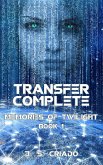 Transfer Complete (Memories of Twilight, #1) (eBook, ePUB) Transfer Complete (Memories of Twilight, #1) (eBook, ePUB)