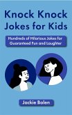 Knock Knock Jokes for Kids: Hundreds of Hilarious Jokes for Guaranteed Fun and Laughter (eBook, ePUB)