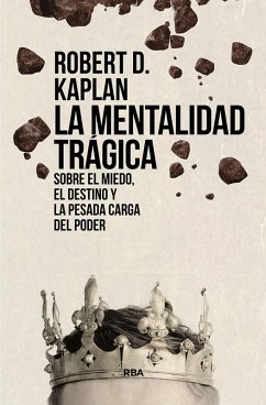La mentalidad trágica (eBook, ePUB) - Kaplan, Robert D.