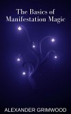 The Basics of Manifestation Magic (eBook, ePUB) The Basics of Manifestation Magic (eBook, ePUB)