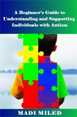 A Beginner's Guide to Understanding and Supporting Individuals with Autism (eBook, ePUB)