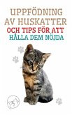 Uppfödning av Huskatter och Tips för att Hålla dem Nöjda (eBook, ePUB)