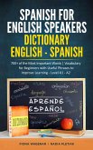Spanish for English Speakers: Dictionary English - Spanish: 700+ of the Most Important Words / Vocabulary for Beginners with Useful Phrases to Improve Learning - Level A1 - A2 (eBook, ePUB)