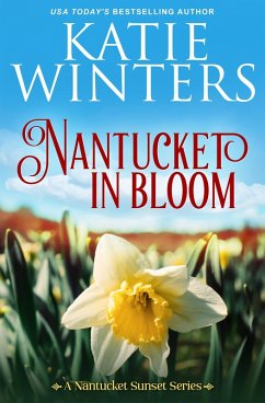 Nantucket in Bloom (A Nantucket Sunset Series, #6) (eBook, ePUB) - Winters, Katie