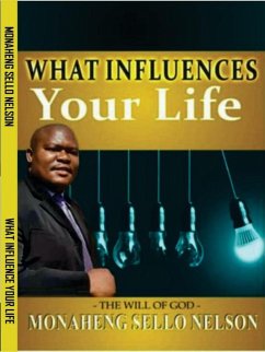 What Influences Your Life (eBook, ePUB) - Nelson, Monaheng Sello