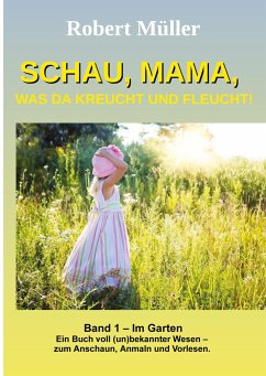 Schau Mama, was da kreucht und fleucht, Band 1 - Müller, Robert