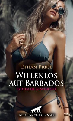 Willenlos auf Barbados   Erotische Geschichte (eBook, ePUB) - Price, Ethan