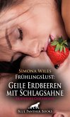 FrühlingsLust: Geile Erdbeeren mit Schlagsahne   Erotische Geschichte (eBook, PDF)