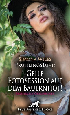 FrühlingsLust: Geile Fotosession auf dem Bauernhof!   Erotische Geschichte (eBook, PDF) - Wiles, Simona