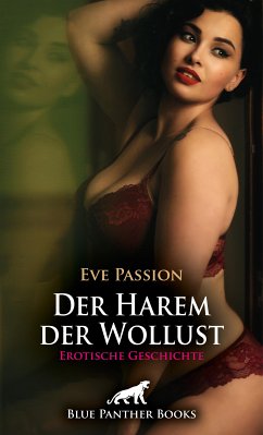 Der Harem der Wollust   Erotische Geschichte (eBook, PDF) - Passion, Eve