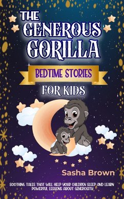 The Generous Gorilla Bedtime Stories For Kids (Animal Stories: Value collection, #6) (eBook, ePUB) - Brown, Sasha