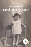 La bambina con il Friuli nel cuore (eBook, ePUB)