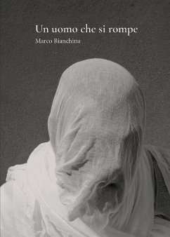 Un uomo che si rompe (eBook, ePUB) - Bianchina, Marco