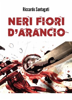 Neri fiori d'arancio (eBook, ePUB) - Santagati, Riccardo