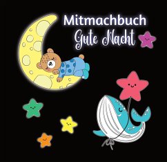 Mitmachbuch Gute Nacht und Malbuch für Kinder ab 3 Jahren mit kurzen Gutenachtgeschichten - von Zimtbärwind, Josie