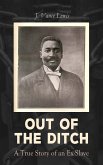 Out of the Ditch: A True Story of an Ex-Slave (eBook, ePUB)